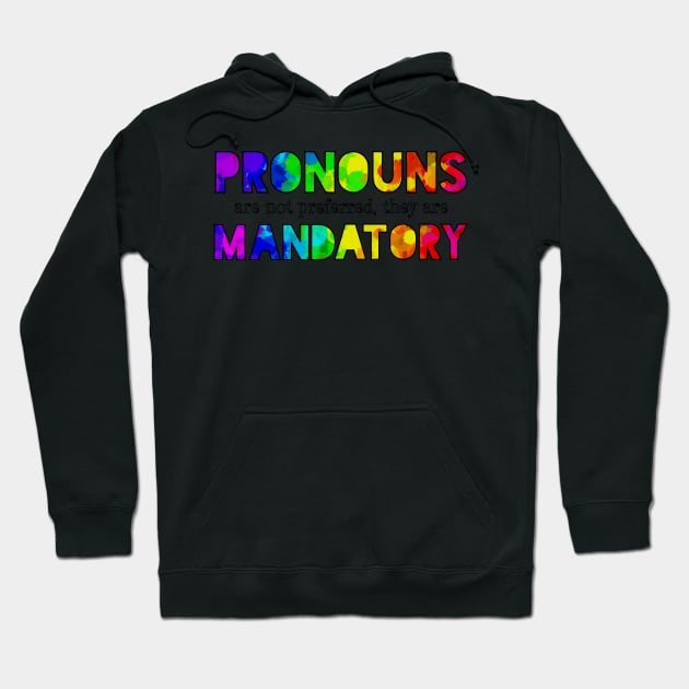 Pronouns are Mandatory Hoodie by Art by Veya